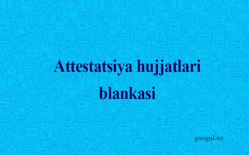 Attestatsiya hujjatlari blankasi
